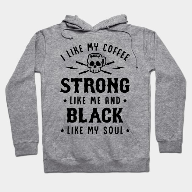 I Like My Coffee Strong Like Me And Black Like My Soul v2 Hoodie by brogressproject